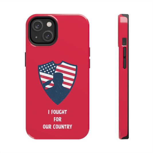 I Fought For Our Country | Mostly iPhone Cases | MIC